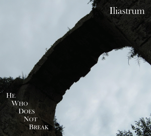 Iliastrum : Тот, кто не сломался (He Who Does Not Break)